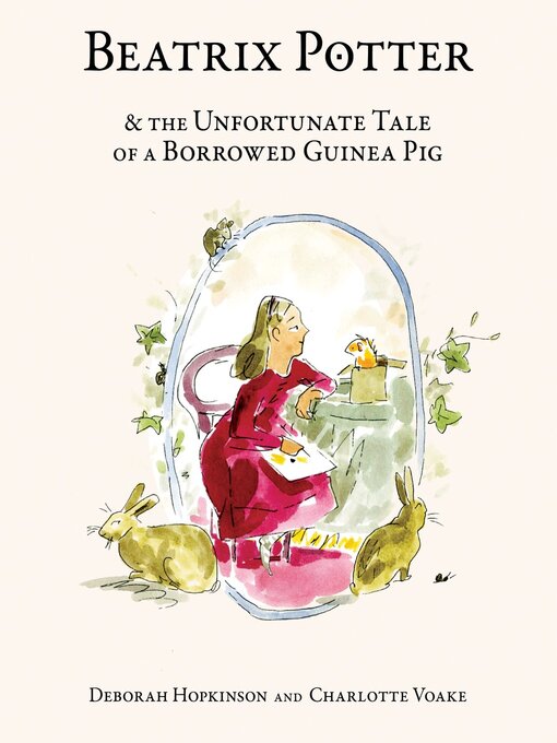 Title details for Beatrix Potter and the Unfortunate Tale of a Borrowed Guinea Pig by Deborah Hopkinson - Available